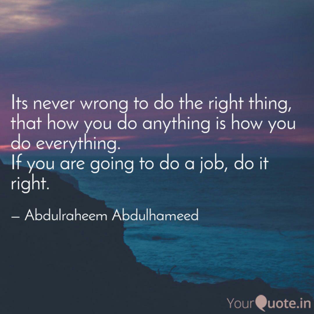 Its Never Wrong To Do The Quotes Writings By Abdulraheem Abdulhameed Yourquote
