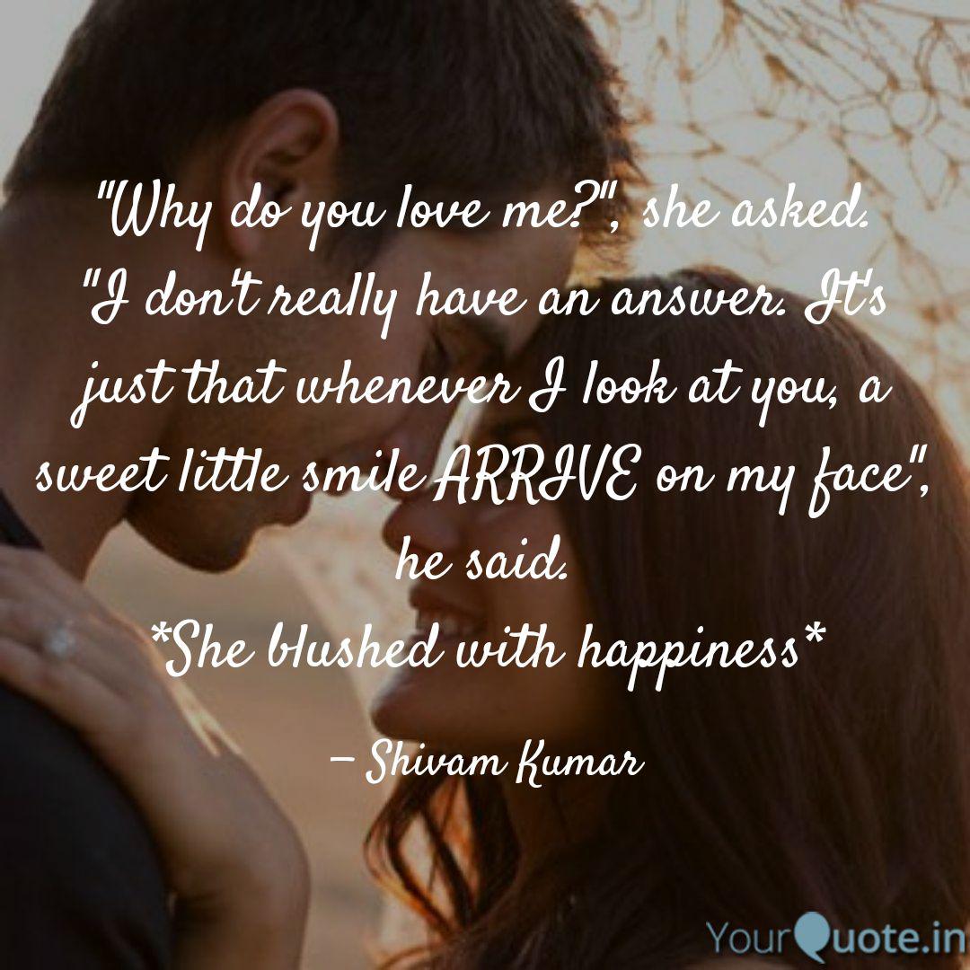 Why Do You Love Me Sh Quotes Writings By Shivam Kumar Yourquote