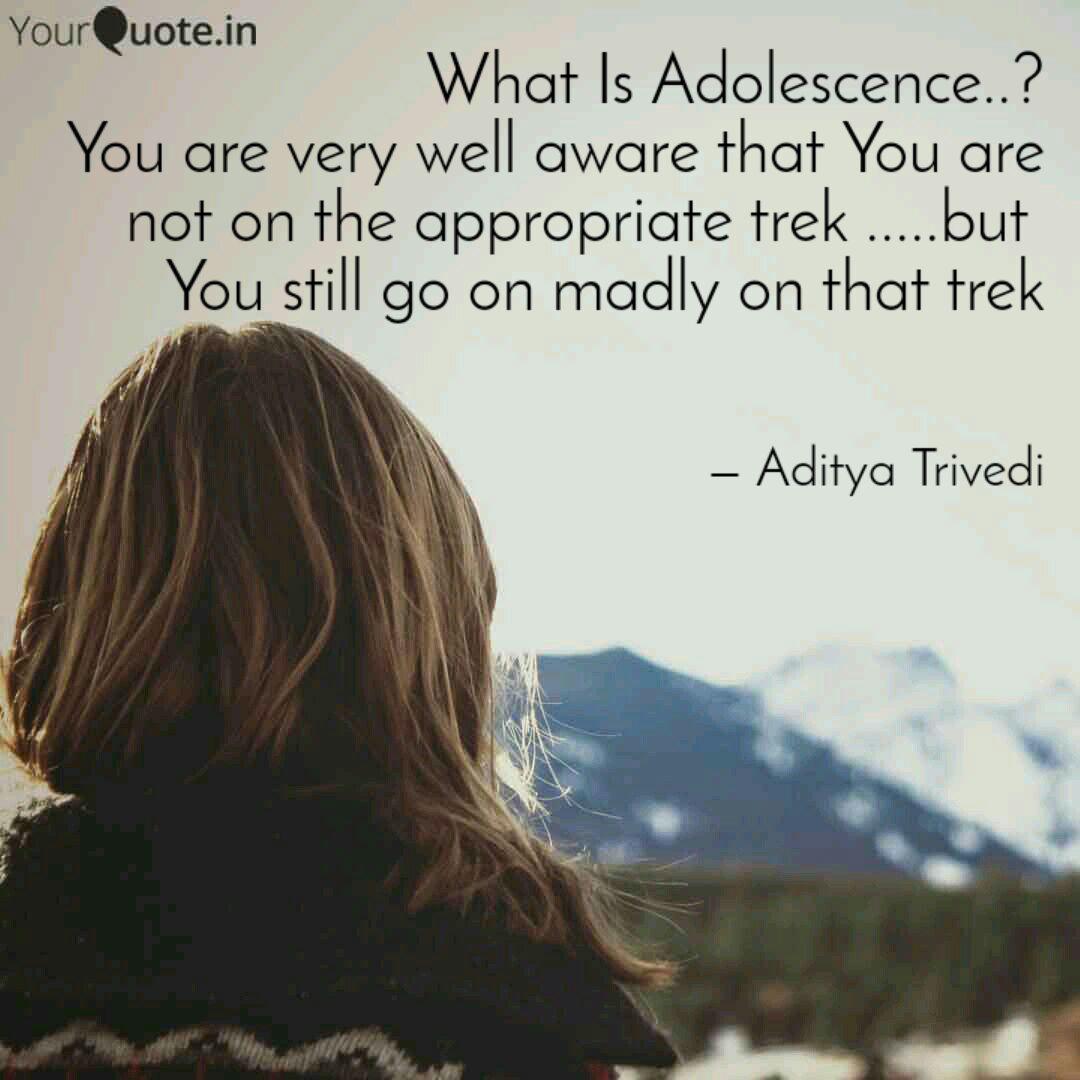 What Is Adolescence Yo Quotes Writings by Aditya Trivedi