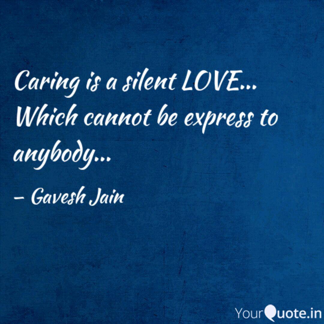 Caring Is A Silent Love Quotes Writings By Gavesh Jain