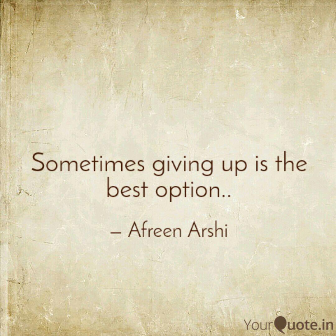 Sometimes Giving Up Is The Best Option Quotes