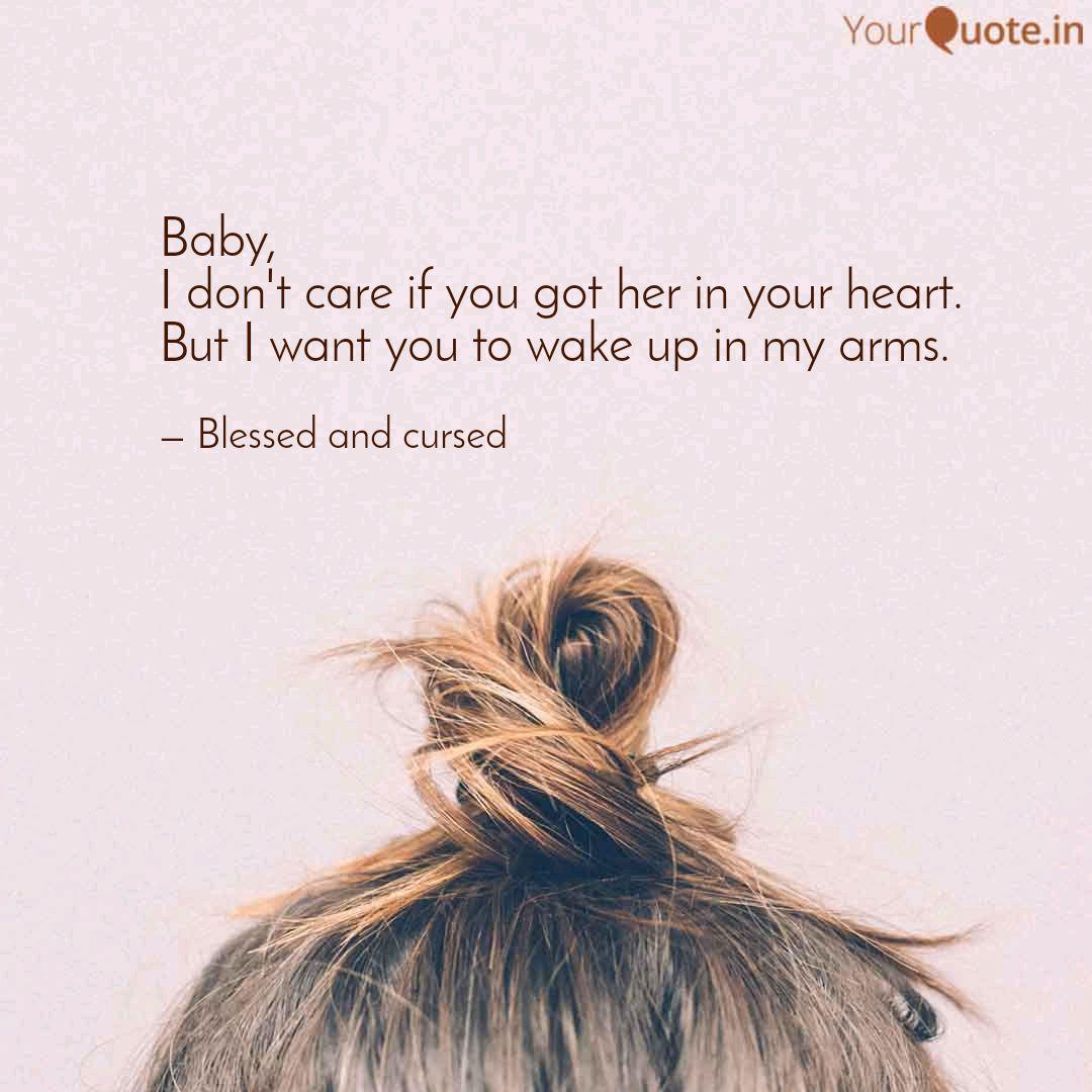 Baby I Don T Care If You Quotes Writings By Sakshee Sharma