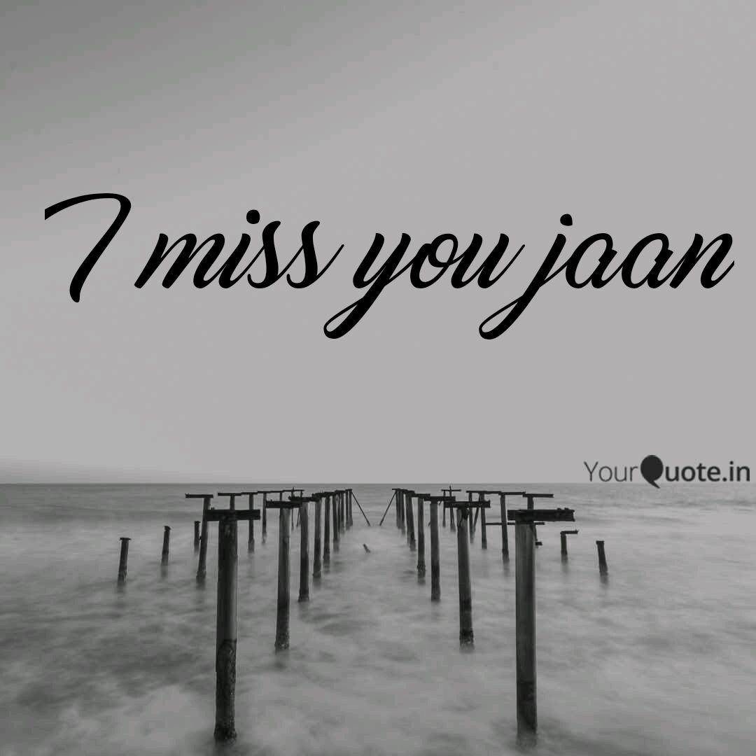 I Miss You Jaan Quotes Writings By Javed Sindhi Yourquote
