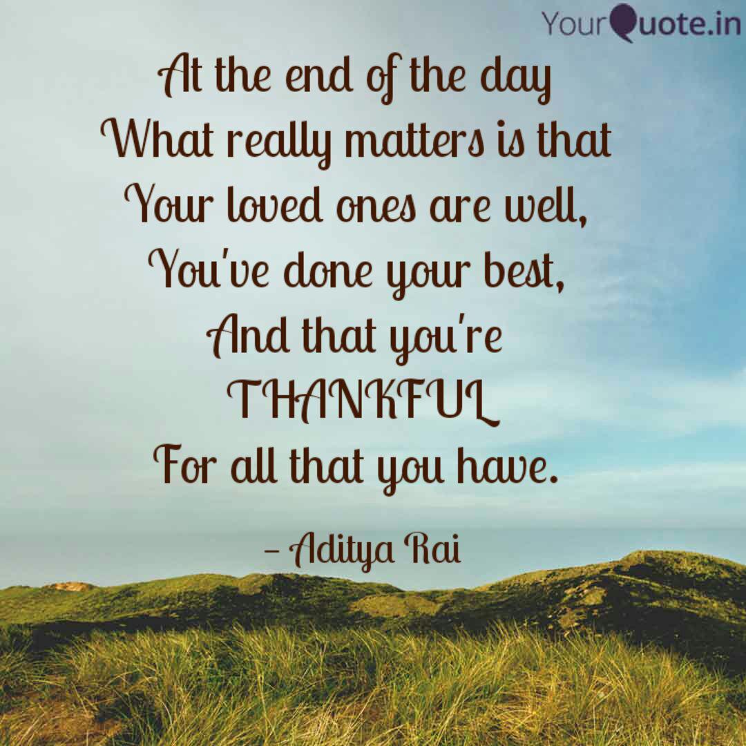 As You Start And End Your Day Be Thankful For Every Little Thing In Your Life