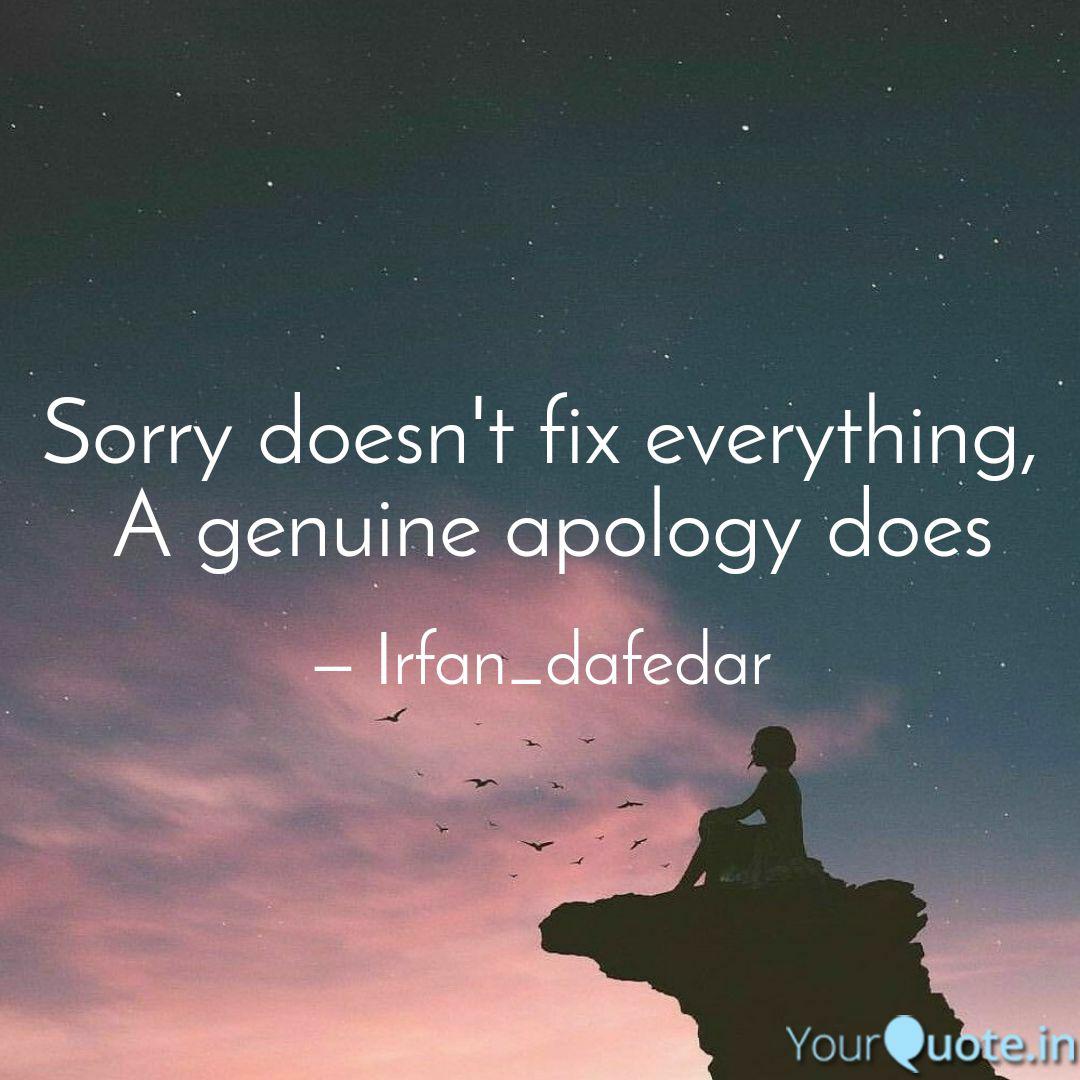 Sorry Doesn T Fix Everyth Quotes Writings By Irfan Dafedar Yourquote