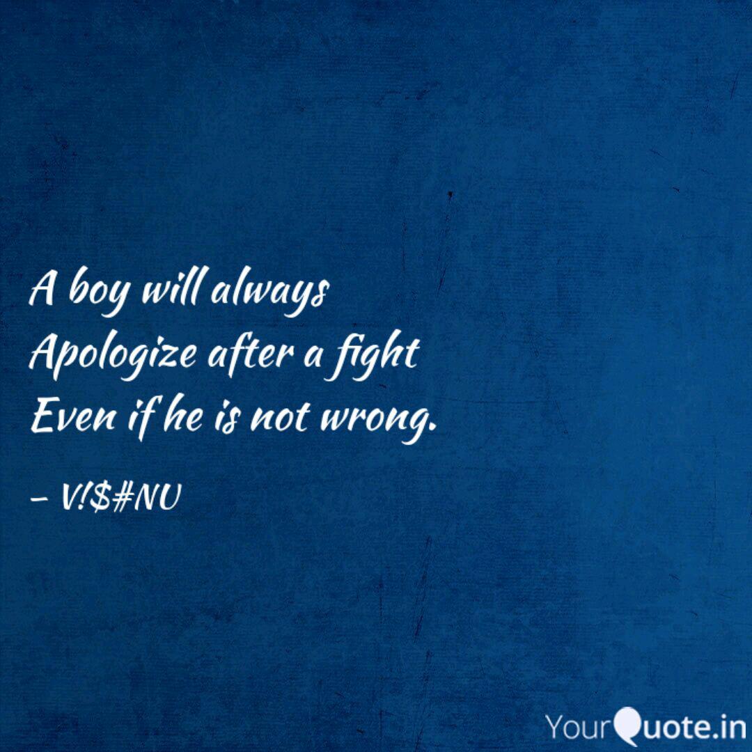 A Boy Will Always Apolog Quotes Writings By Ur S Vishnu Yourquote