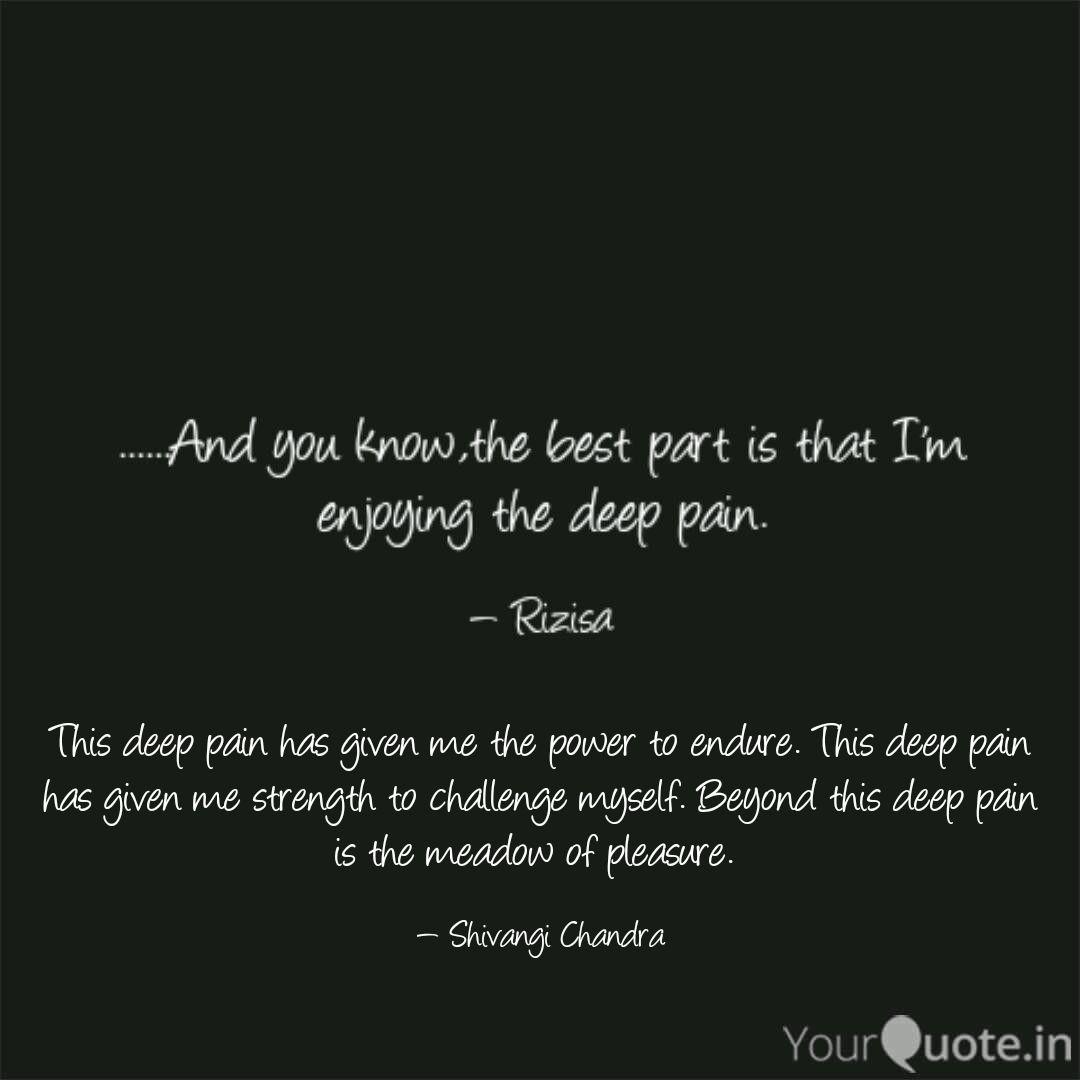 This Deep Pain Has Given Quotes Writings By Shivangi