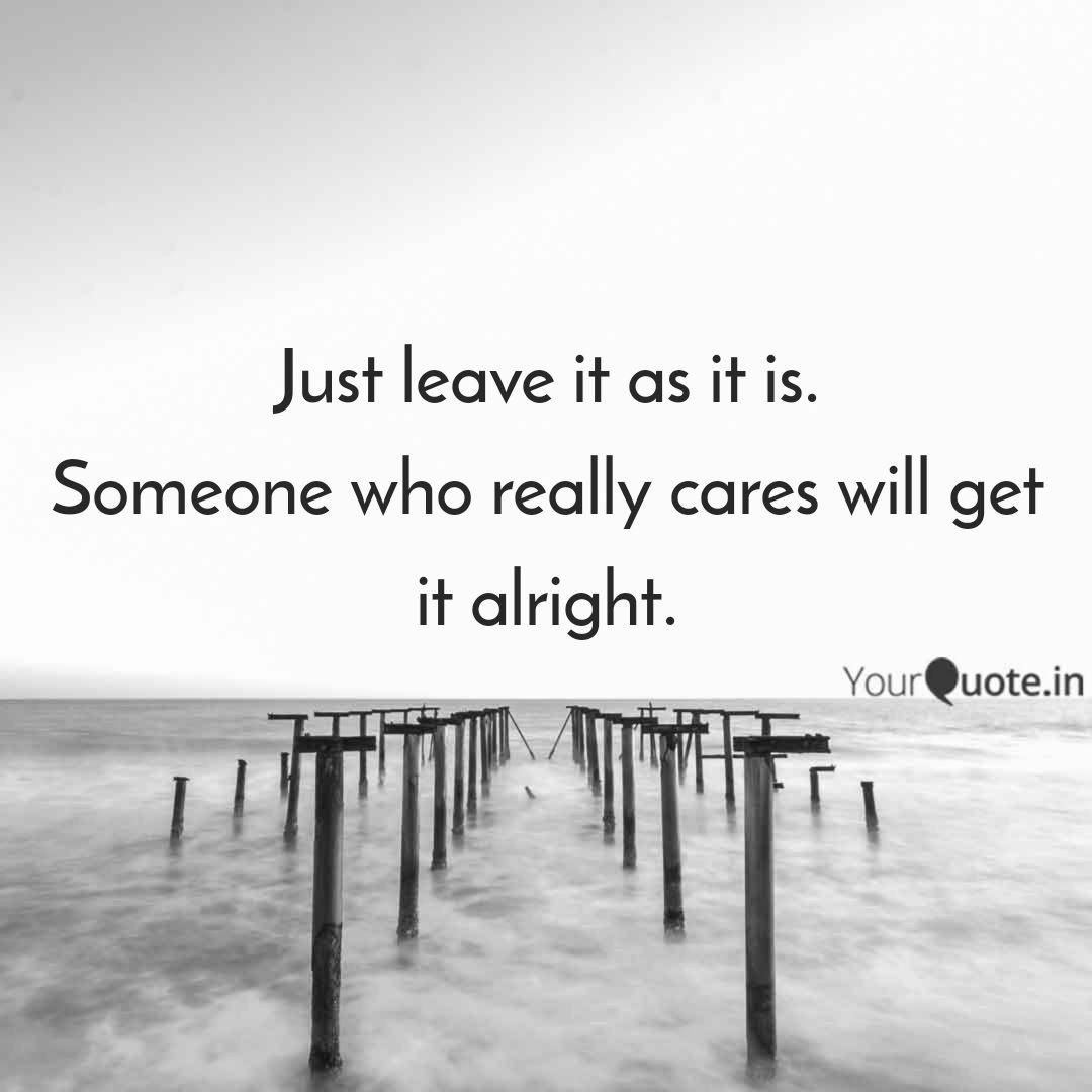 Just Leave It As It Is S Quotes Writings By Ritik Sisoudiya Yourquote
