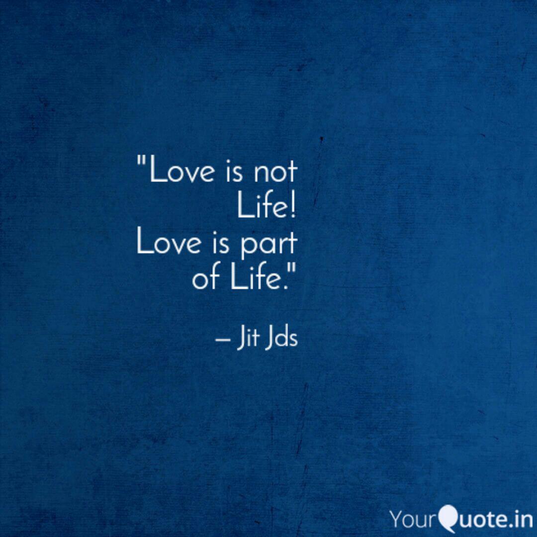 Love Is Not Life Quotes Writings By Jit Jds Yourquote Lil uzi vert s hd with a maximum resolution of 2560x1440 and related vert or wallpapers wallpapers. quotes writings by jit jds