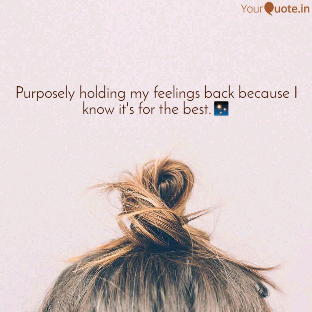 Purposely Holding My Feel Quotes Writings By Sumaiyah Bundhoo Yourquote