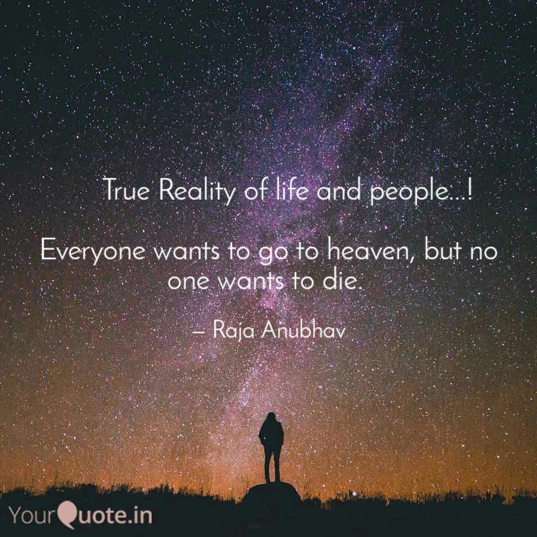 True Reality Of Life Quotes Writings By Raja Anubhav Yourquote This is the true fact of life. quotes writings by raja anubhav