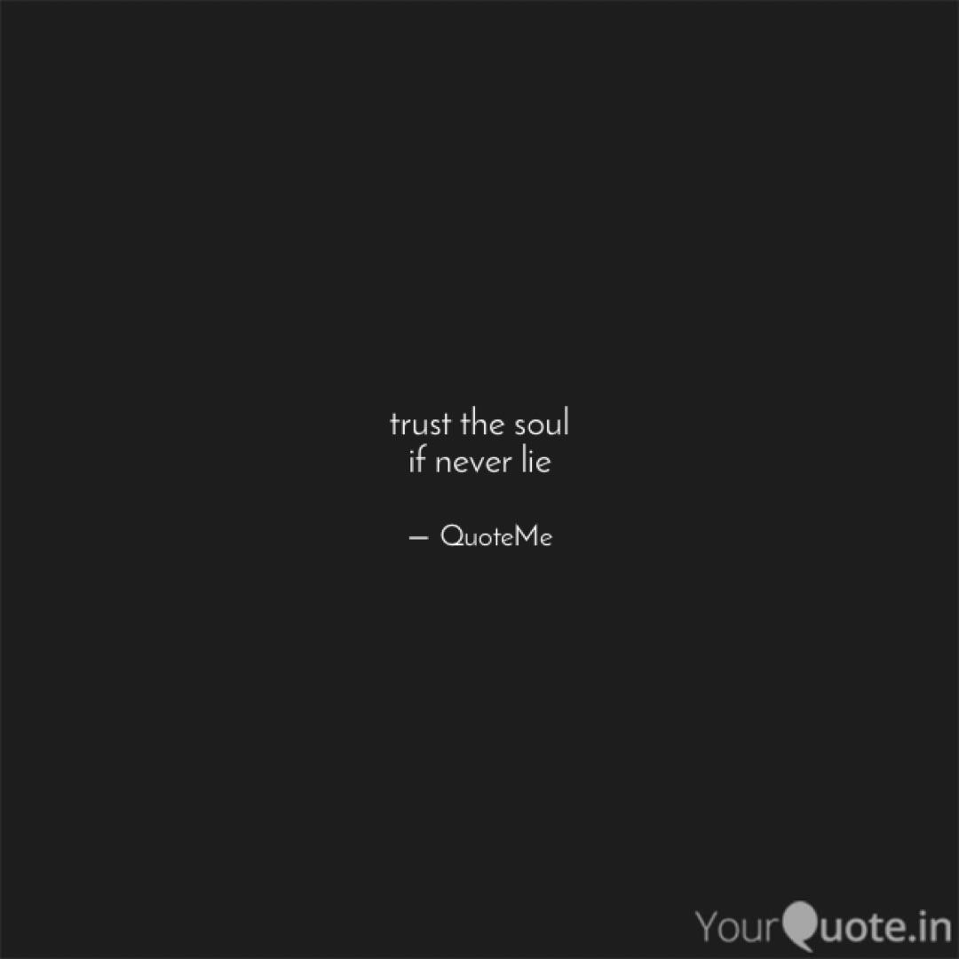 Trust The Soul If Never Quotes Writings By Manoj Kumar Yourquote