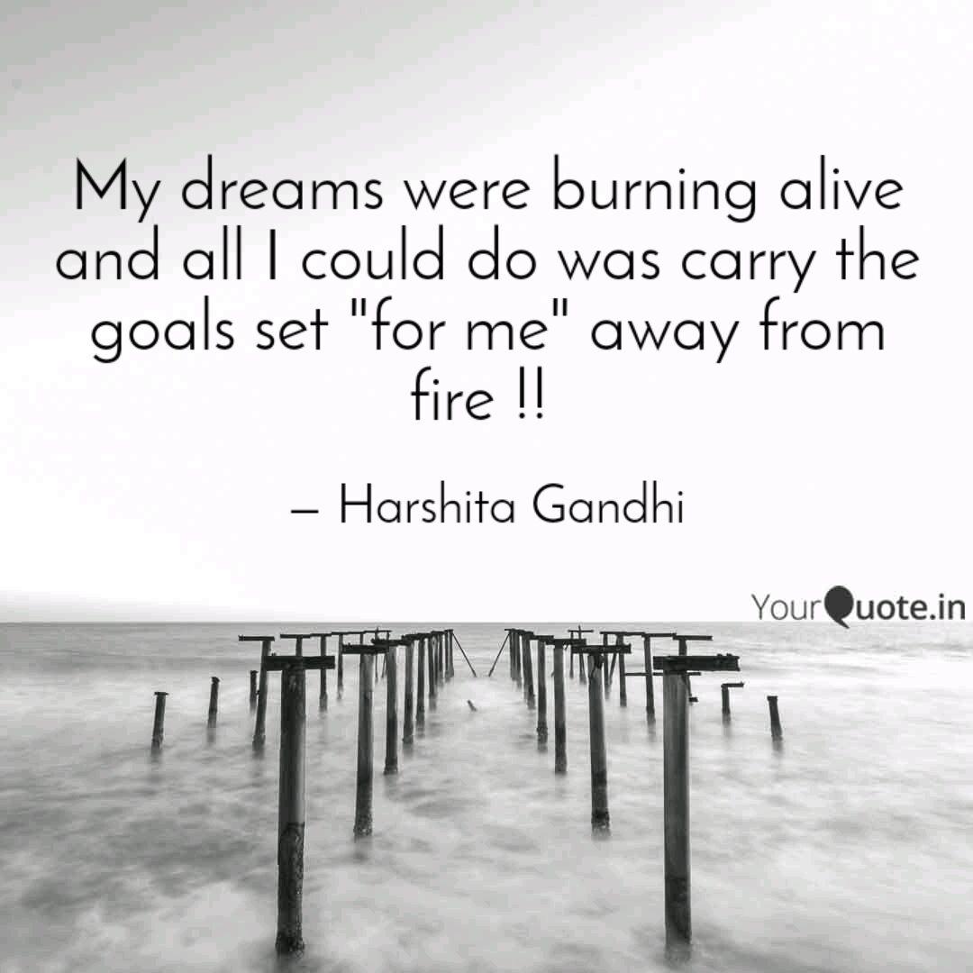 My Dreams Were Burning Al Quotes Writings By Harshita Gandhi Yourquote