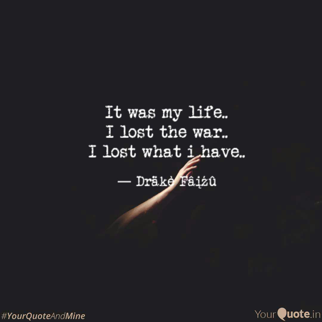 Lost My Life Quotes / Enjoy reading and share 39 famous quotes about ...