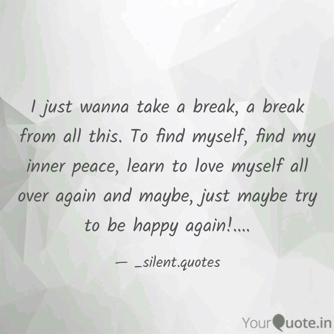 I Just Wanna Take A Break Quotes Writings By Mownah Mohammad Yourquote