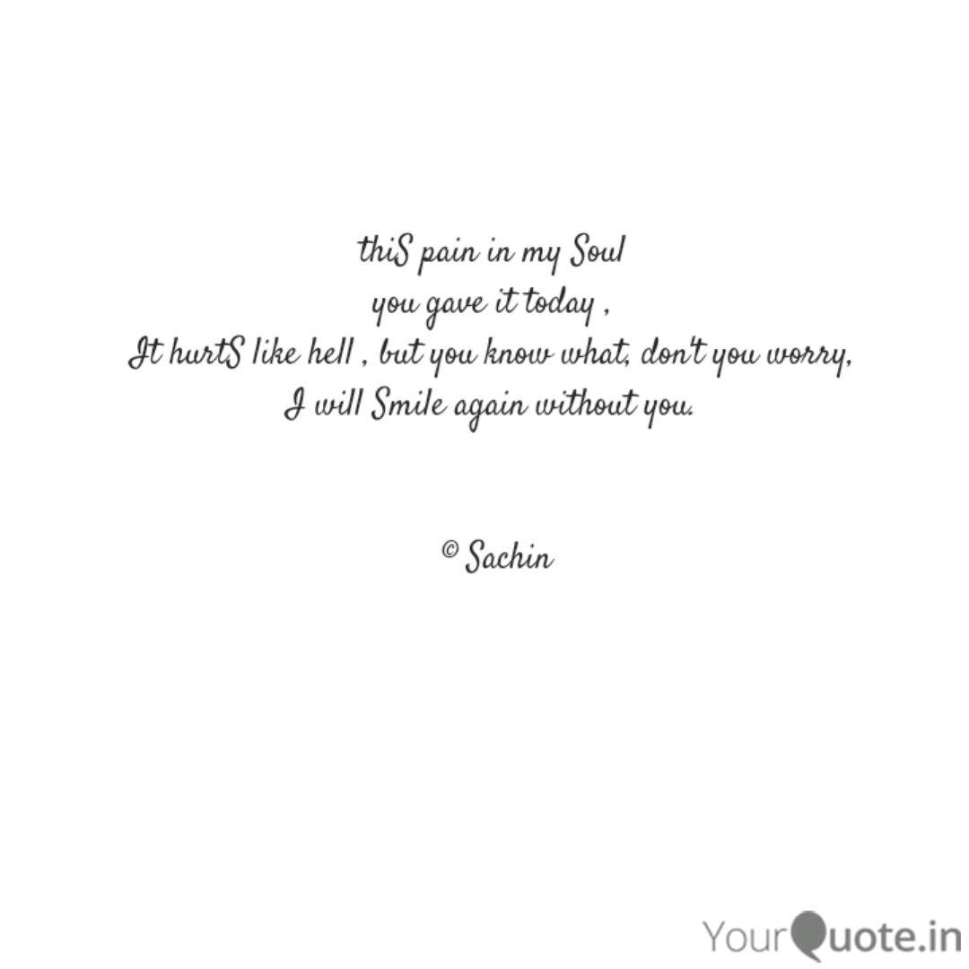 This Pain In My Soul You Quotes Writings By Sachin Gavande Yourquote My heart aches in a way that it takes my breath away. quotes writings by sachin gavande