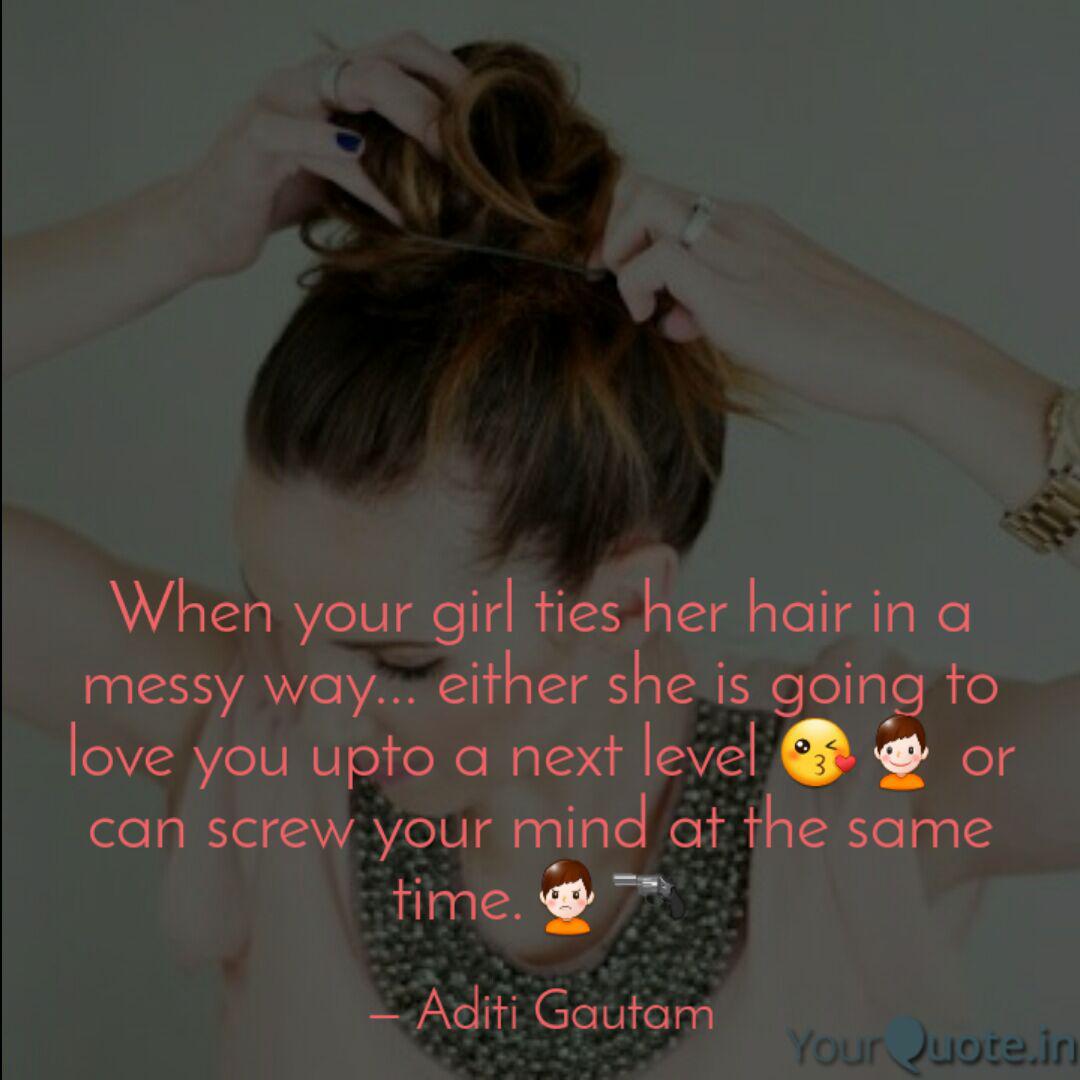 When Your Girl Ties Her H Quotes Writings By Aditi Gautam