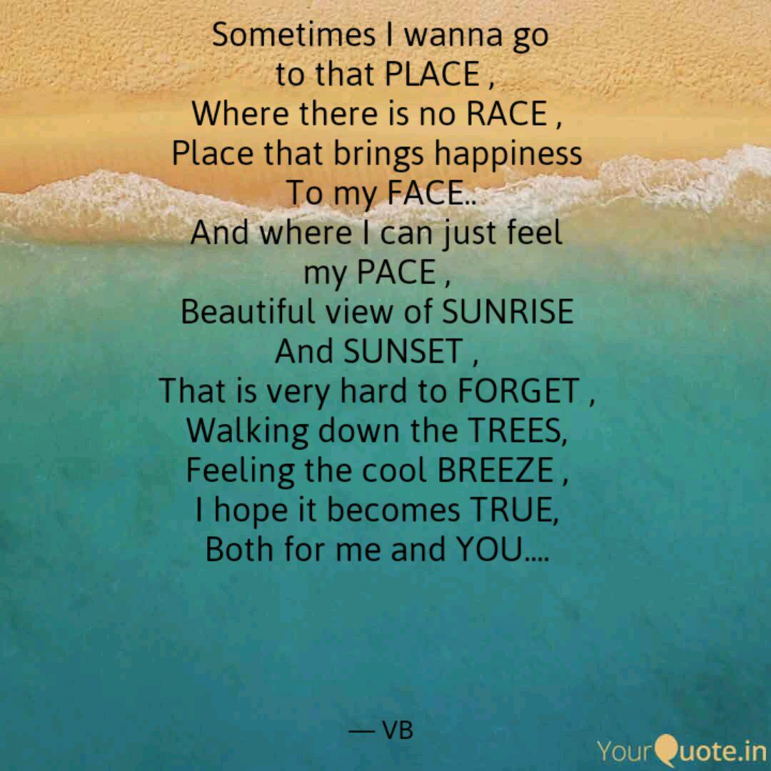 Sometimes I Wanna Go To Quotes Writings By Vaibhav Yourquote