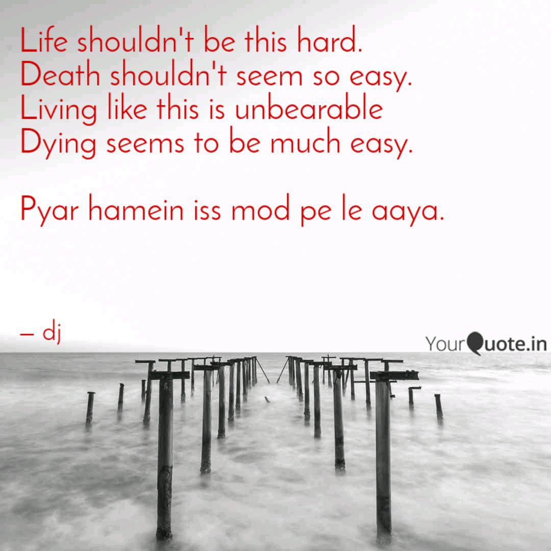 Life Shouldn T Be This Ha Quotes Writings By Diaryof Dreams Yourquote