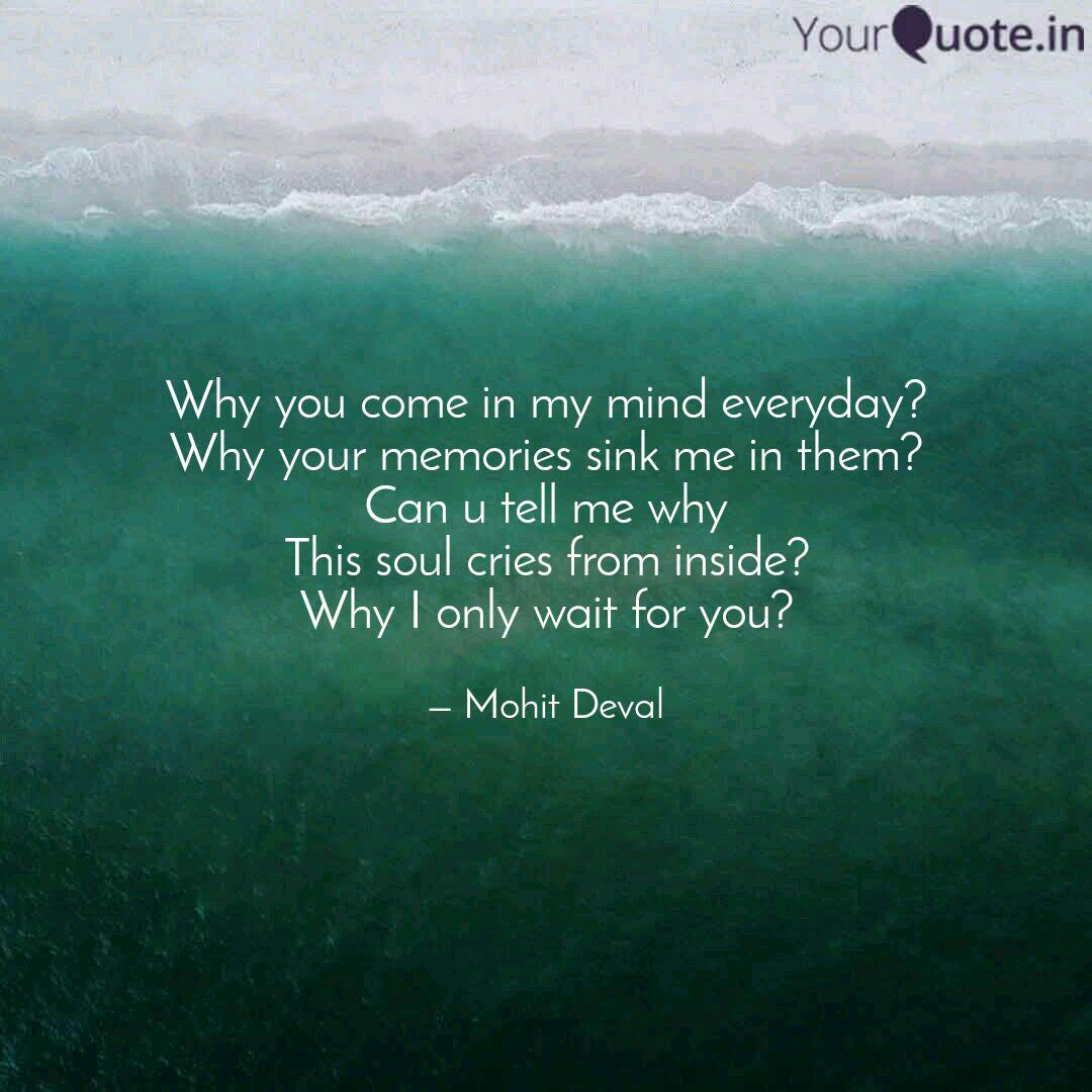 Why You Come In My Mind E Quotes Writings By Mohit Deval Yourquote