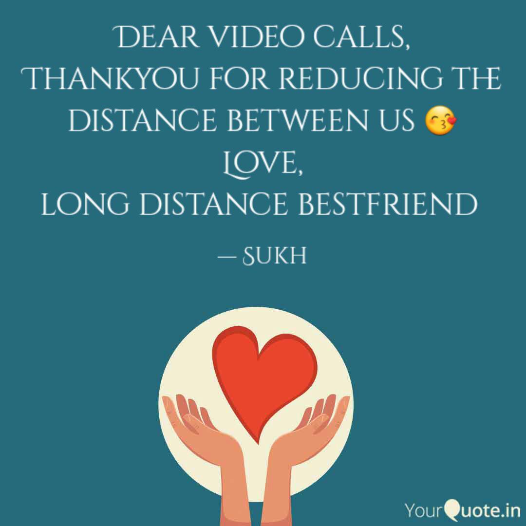 Dear Video Calls Thankyo Quotes Writings By Sukhda Nagpal Yourquote That's why we have collected this list of 100 compassionate condolence messages, to be inspired and able to create the best condolence message for your beloved one. dear video calls thankyo quotes