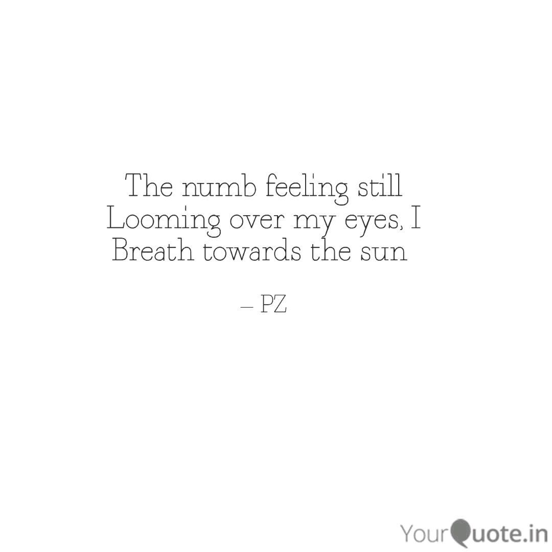 The Numb Feeling Still Lo Quotes Writings By Pendleton Zamio Zamio Yourquote