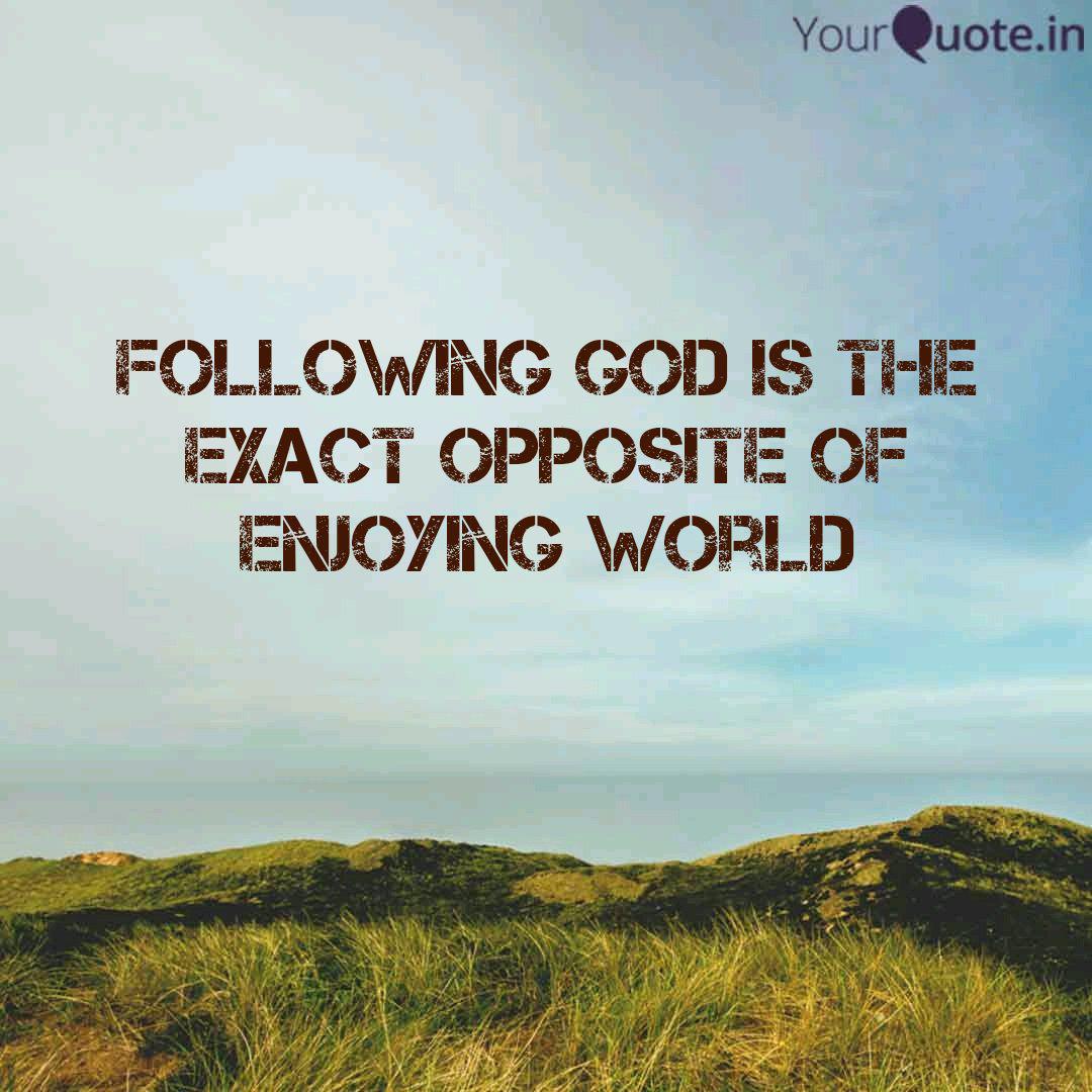 Following God is the exac... | Quotes & Writings by Titus Santhosh kumar | YourQuote