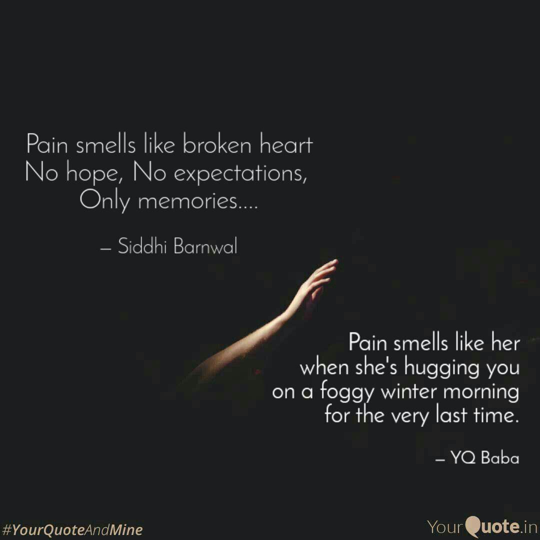 Pain Smells Like Broken H Quotes Writings By Siddhi Barnwal Yourquote It has my girlfriend's hair all throughout it and the brushes on the vacuum you've got a broken belt, thats what is smells like when the belt breaks. pain smells like broken h quotes