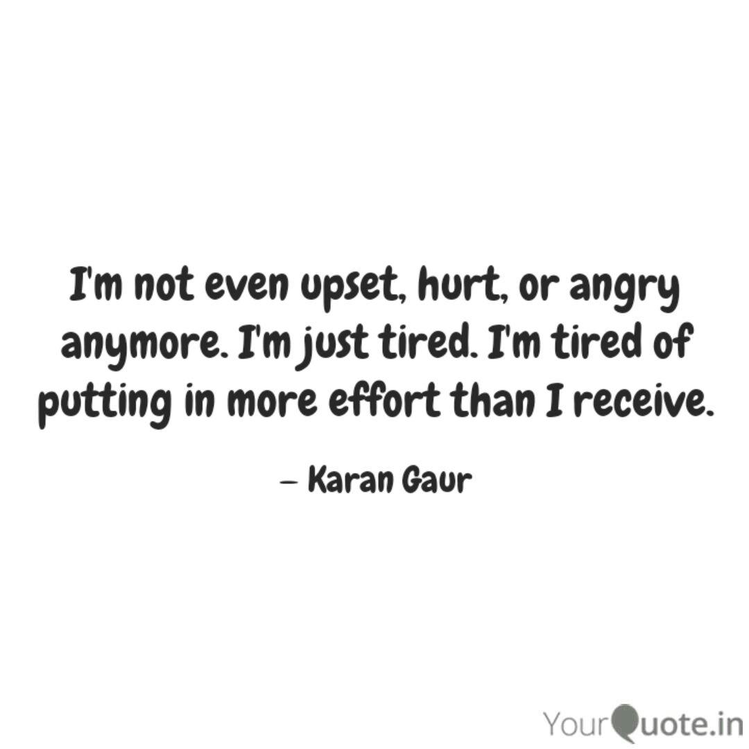 I M Not Even Upset Hurt Quotes Writings By Karan Gaur Yourquote D i'm not angry c d i'm not totally angry c d g i'm not all that angry anymore. i m not even upset hurt quotes