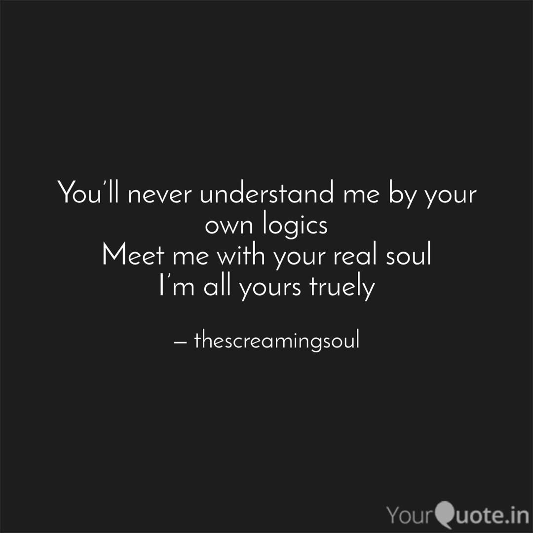 You Ll Never Understand M Quotes Writings By Sumit Upadhyay Yourquote Understand me quotations to inspire your inner self: quotes writings by sumit upadhyay