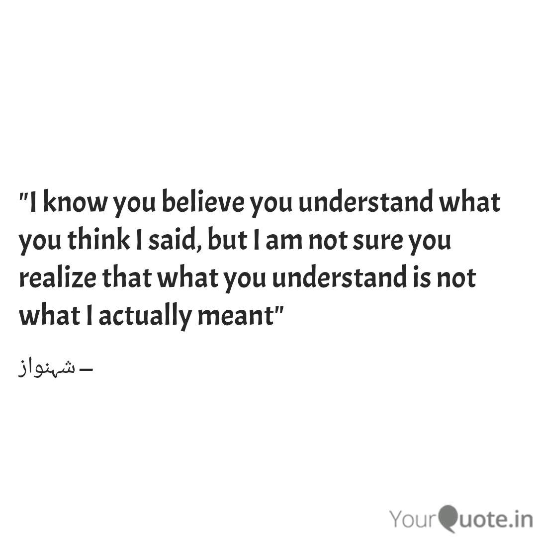 I Know You Believe You U Quotes Writings By Mohammad Shah Yourquote