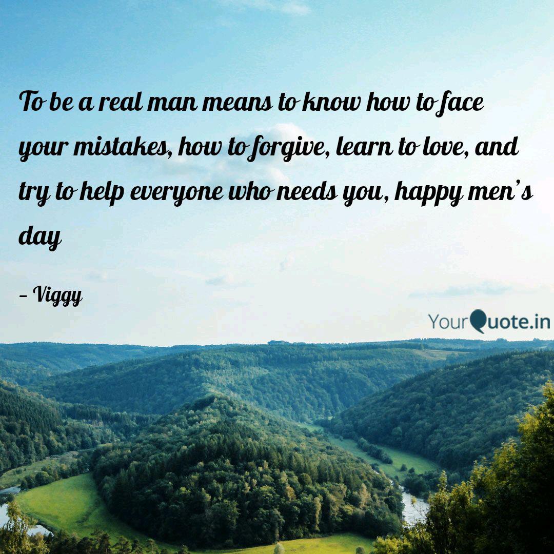 To Be A Real Man Means To Quotes Writings By Vignesh Iyer Yourquote