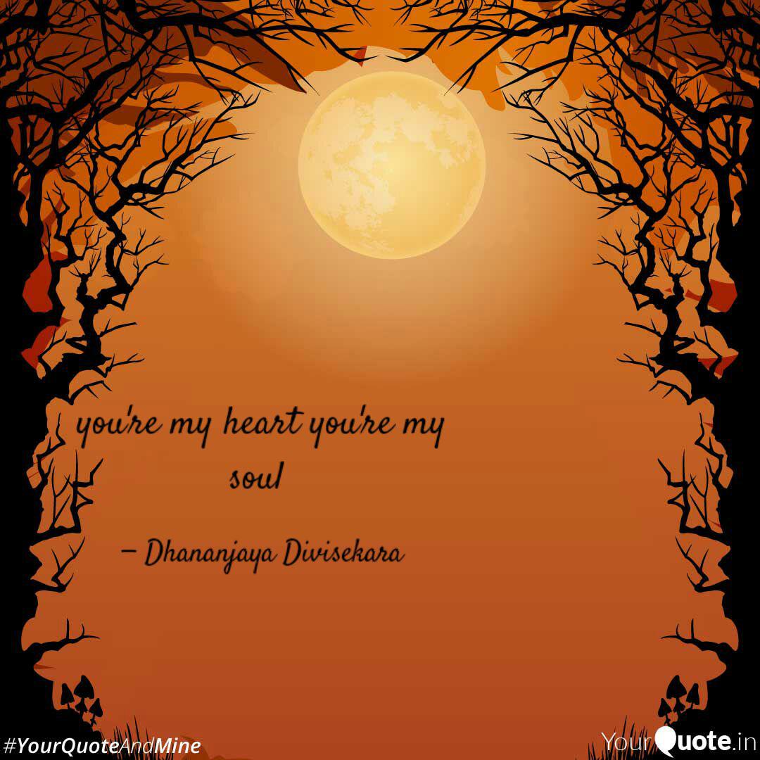 You Re My Heart You Re My Quotes Writings By Dhananjaya Divisekara Yourquote