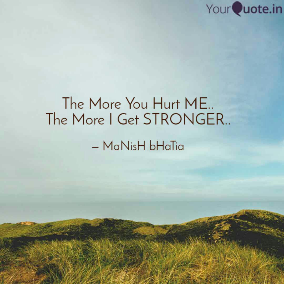 The More You Hurt Me Th Quotes Writings By Manish Bhatia Yourquote (shoplifting)• who were the criminals? quotes writings by manish bhatia