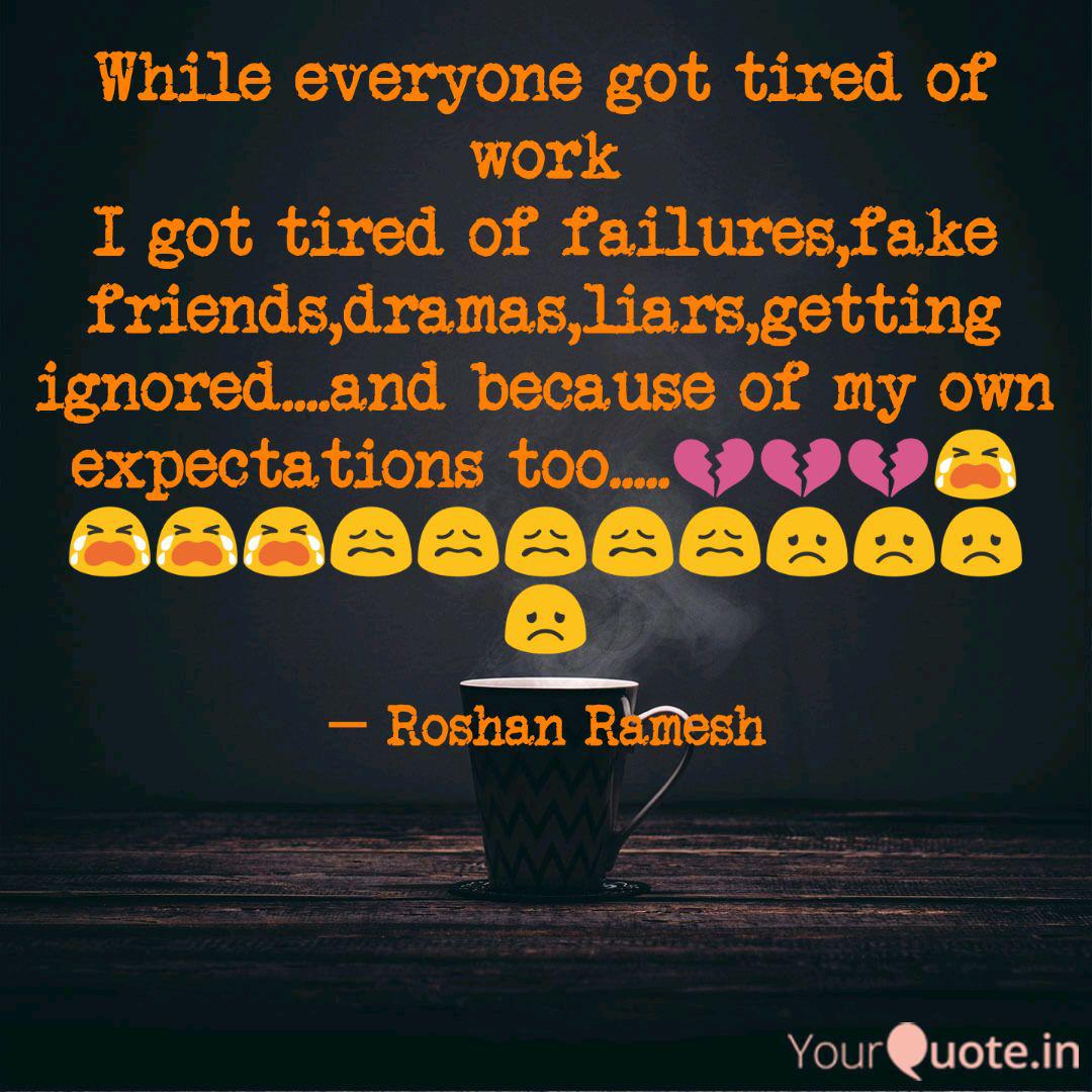 While Everyone Got Tired Quotes Writings By Roshan Ramesh