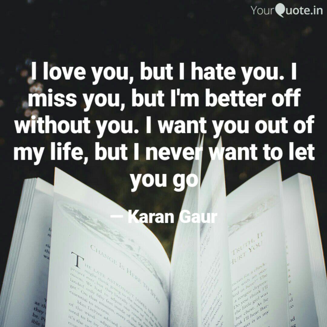 L Love You But I Hate Yo Quotes Writings By Karan Gaur Yourquote L Love You But I Hate Yo Quotes Writings By Karan Gaur Yourquote