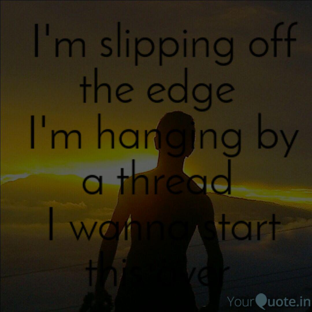 I M Slipping Off The Edge Quotes Writings By Keshab Rai Yourquote