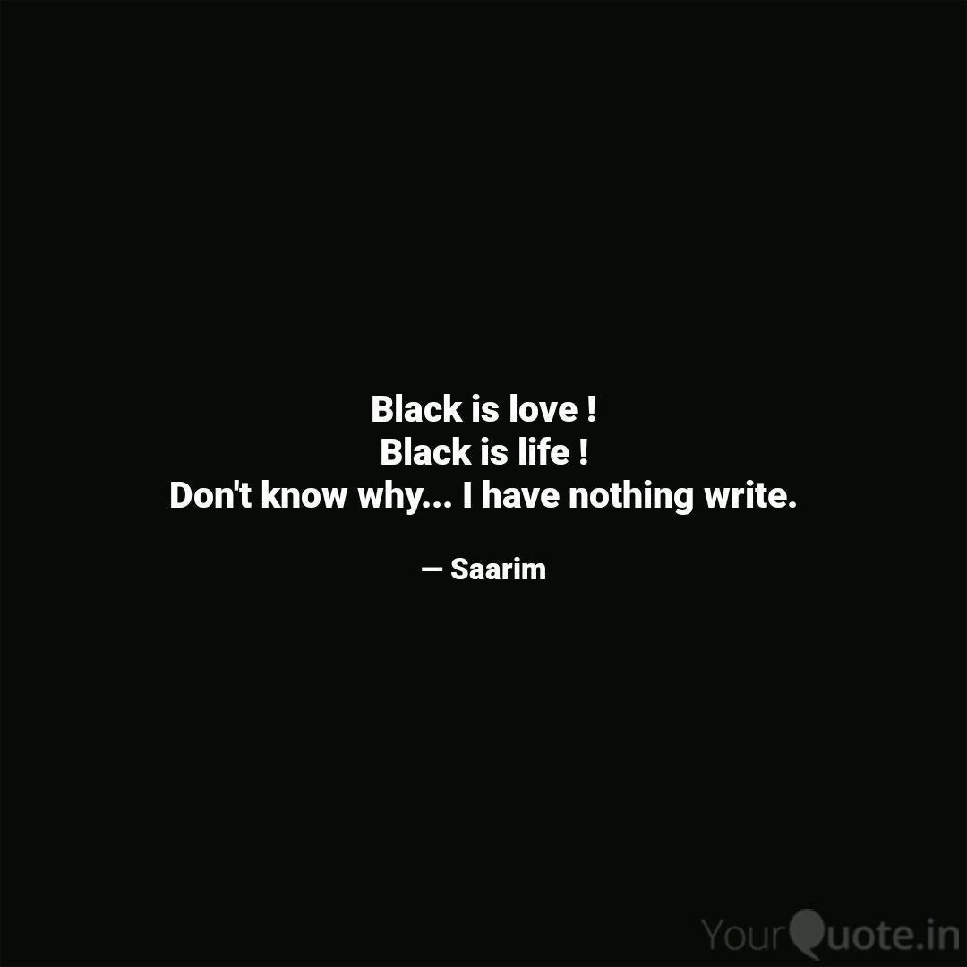 Black is love ! Black is ... | Quotes & Writings by صارم فراز | YourQuote