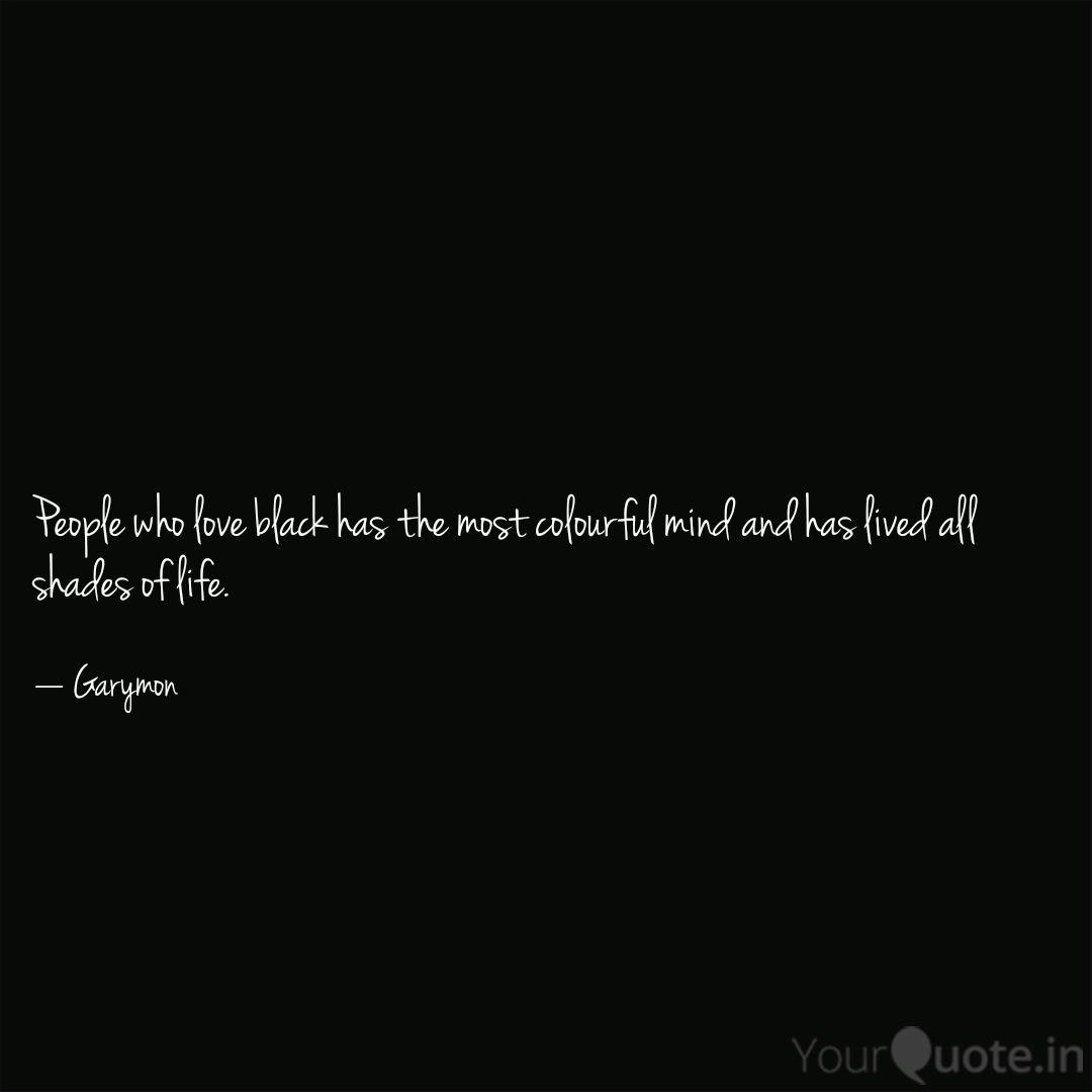 People Who Love Black Has Quotes Writings By Garima Sharma Yourquote