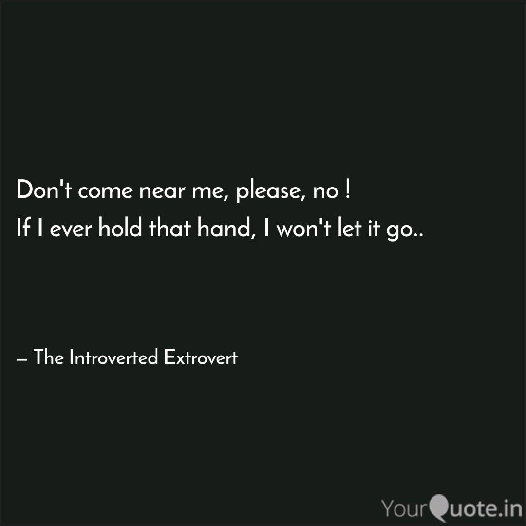 don t come near me pleas quotes