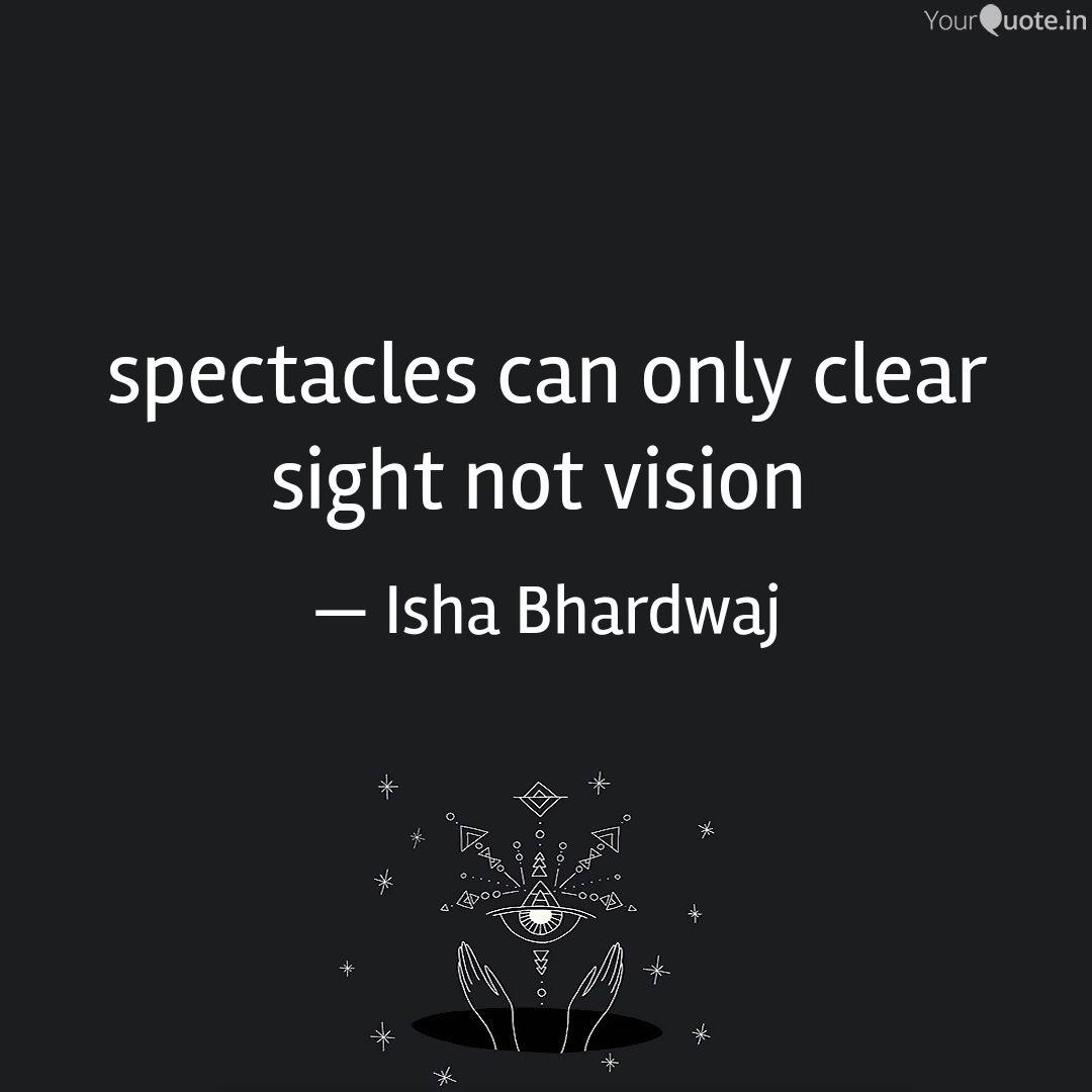 Spectacles Can Only Clear Quotes Writings By Isha Bhardwaj Yourquote