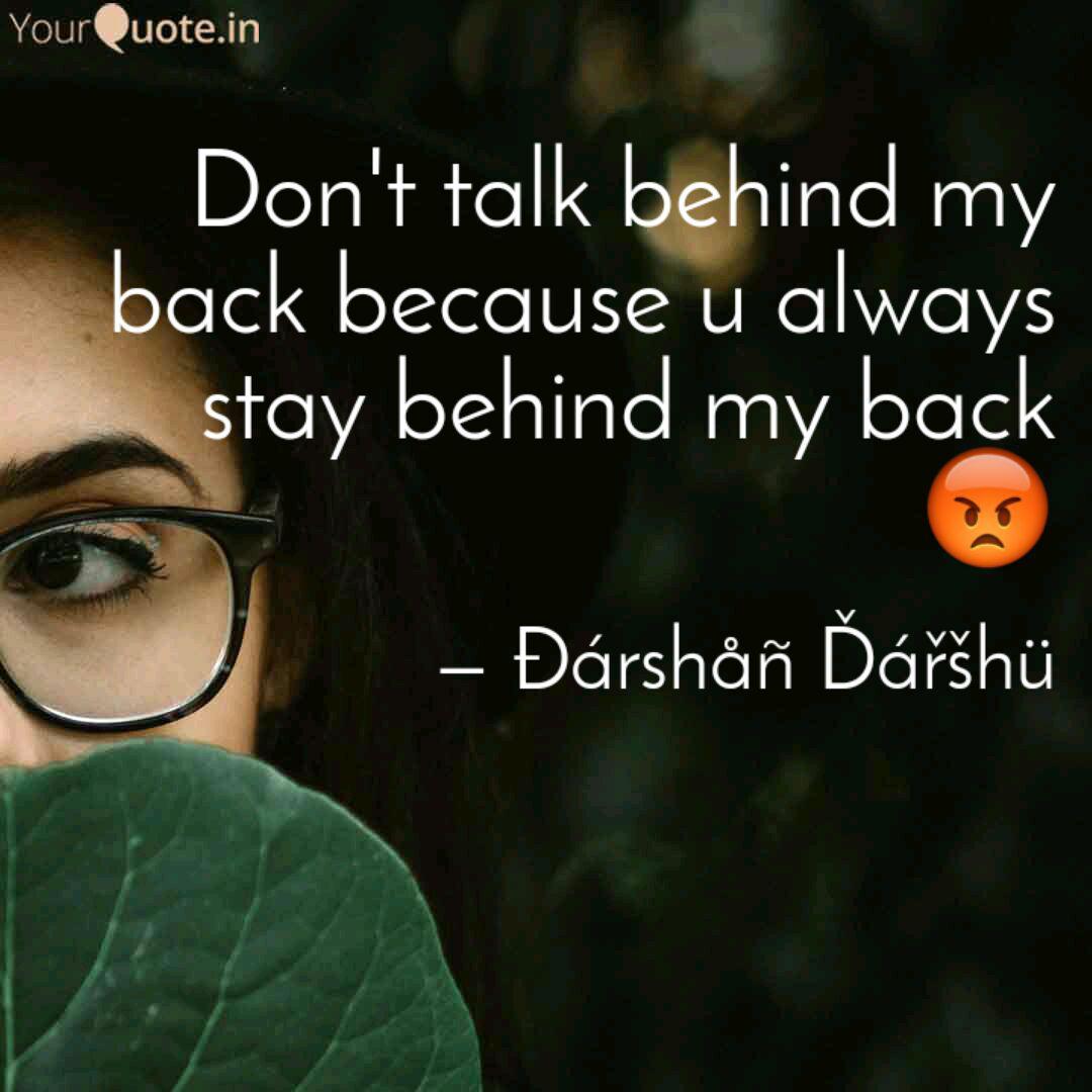 Don T Talk Behind My Back Quotes Writings By Darshan Darshu Yourquote