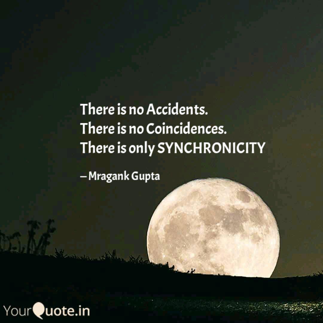 There Is No Accidents T Quotes Writings By Mragank Gupta Yourquote
