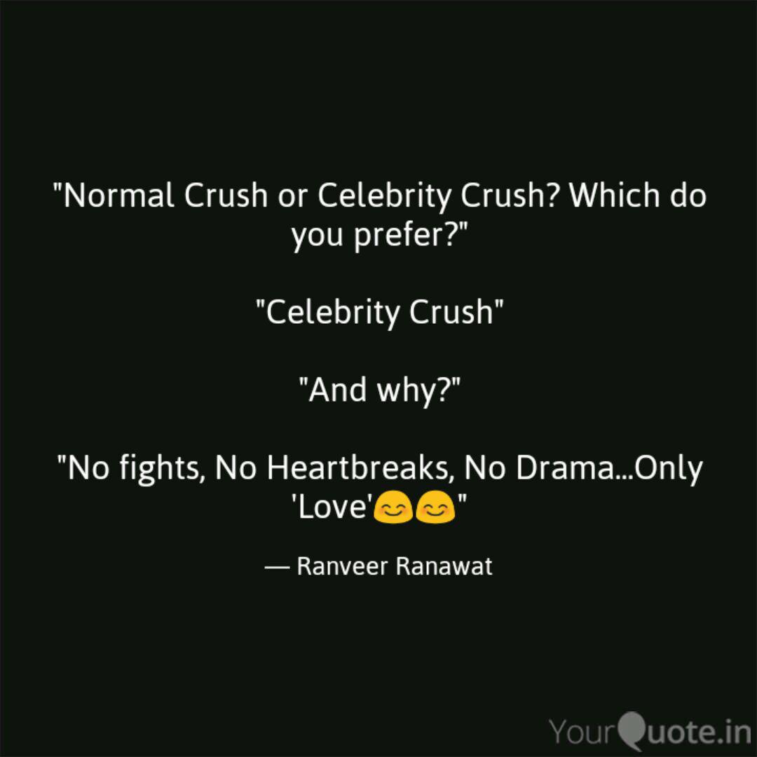 Normal Crush Or Celebrit Quotes Writings By Ranveer Ranawat Yourquote See more ideas about crush quotes, quotes, me quotes. normal crush or celebrit quotes