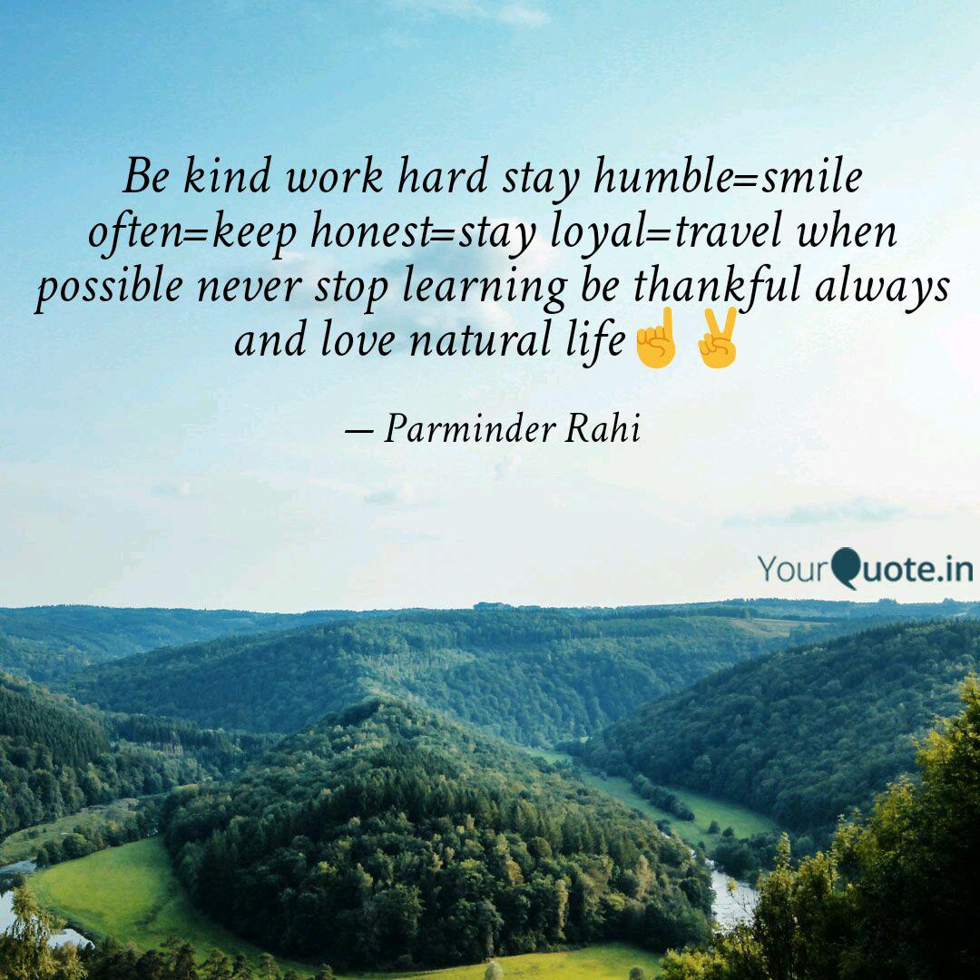 Be Kind Work Hard Stay Hu Quotes Writings By Parminder Rahi Yourquote
