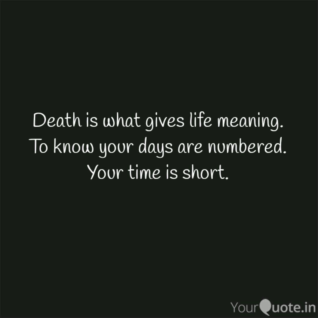 Death Is What Gives Life Quotes Writings By Akshita Prasad Yourquote