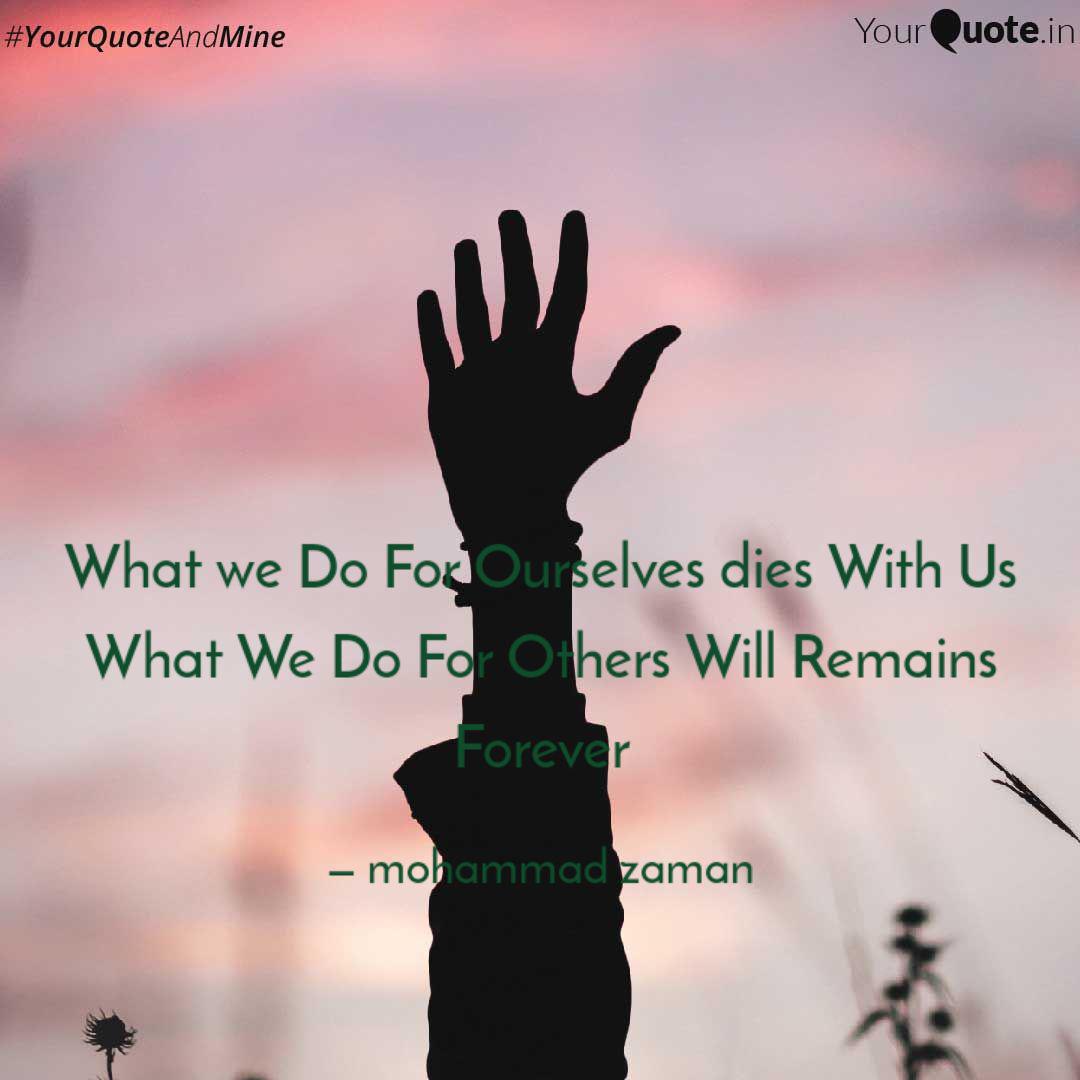 What We Do For Ourselves Quotes Writings By Mohammad Zaman Yourquote