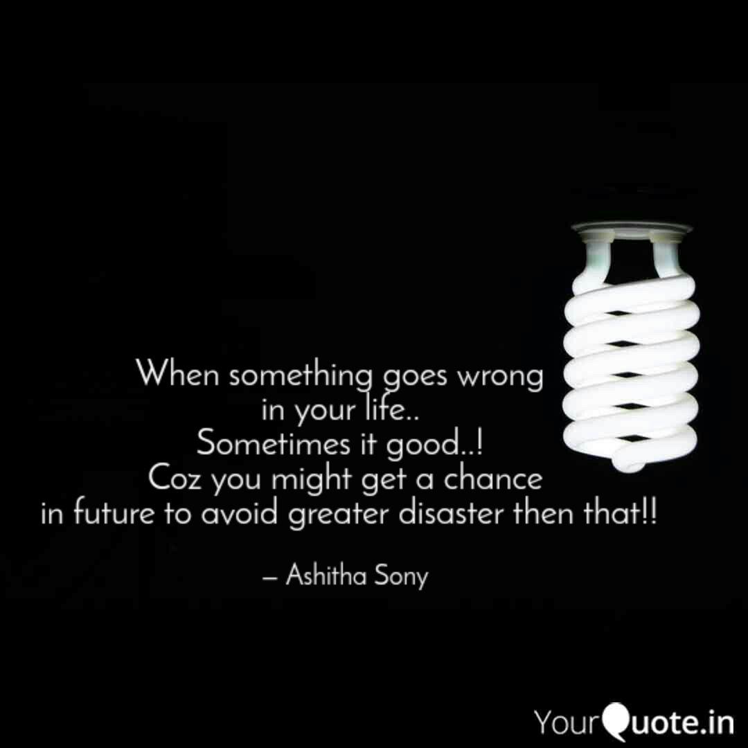 When Something Goes Wrong Quotes Writings By Sony Bk Yourquote