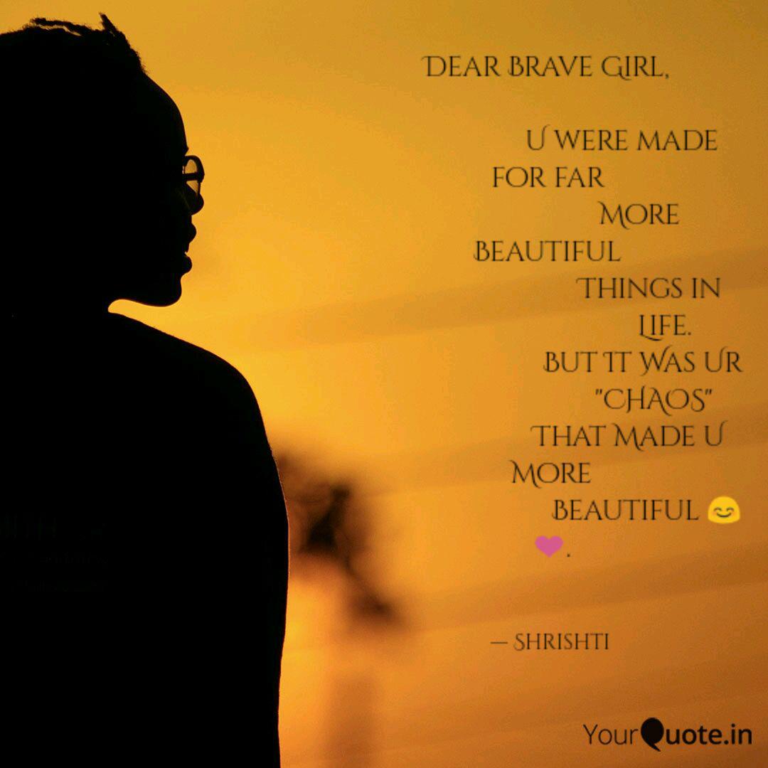 Wallpaper Dear Brave Girl Quotes Writings By Shrishti Dubey Yourquote For Android Free