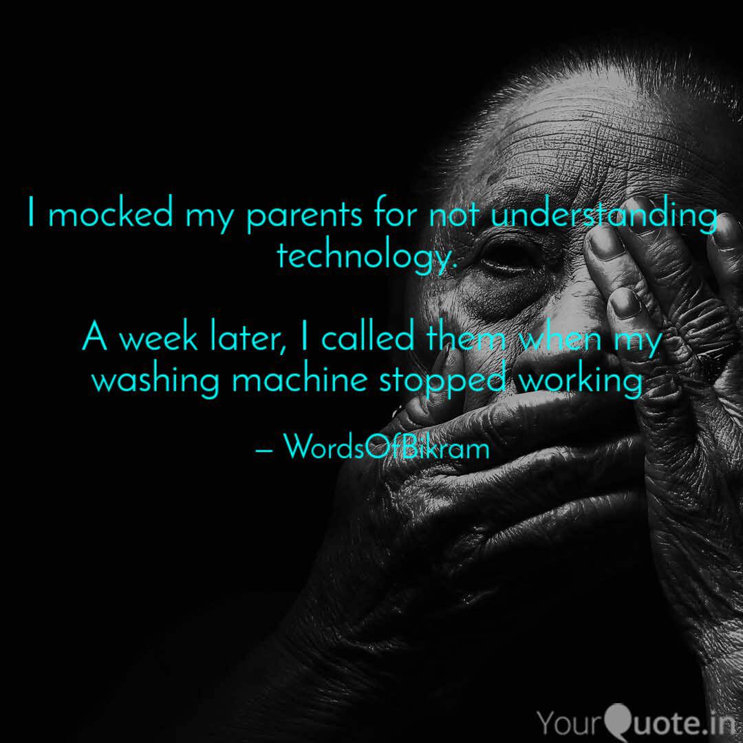 I Mocked My Parents For N Quotes Writings By Bikramjit Das Yourquote